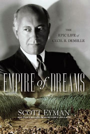 Empire of Dreams: The Epic Life of Cecil B. DeMille 